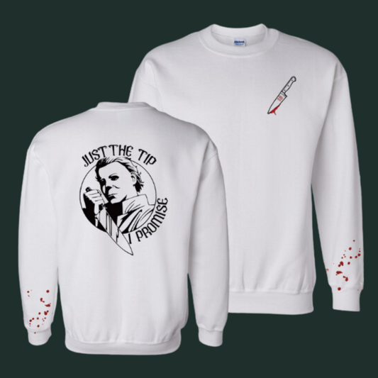 Just The Tip I Promise Sweatshirt